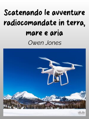 cover image of Scatenando Le Avventure Radiocomandate In Terra, Mare E Aria